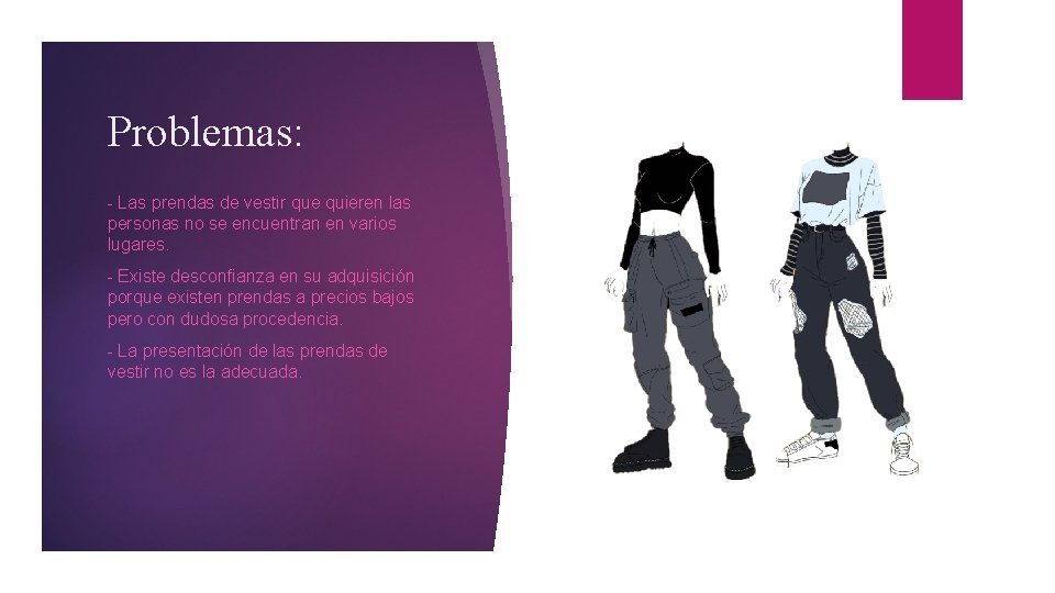 Problemas: - Las prendas de vestir que quieren las personas no se encuentran en Problemas: - Las prendas de vestir que quieren las personas no se encuentran en