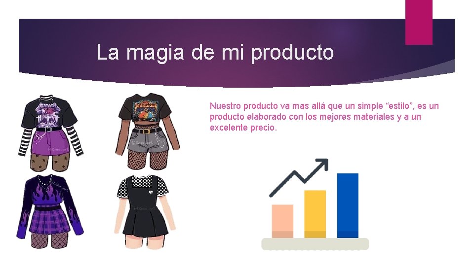 La magia de mi producto Nuestro producto va mas allá que un simple “estilo”, La magia de mi producto Nuestro producto va mas allá que un simple “estilo”,