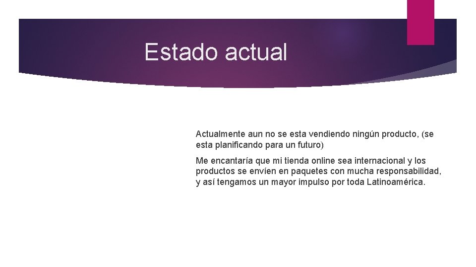 Estado actual Actualmente aun no se esta vendiendo ningún producto, (se esta planificando para Estado actual Actualmente aun no se esta vendiendo ningún producto, (se esta planificando para