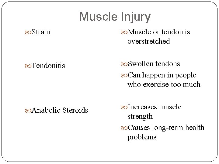 Muscle Injury Strain Muscle or tendon is overstretched Tendonitis Swollen tendons Can happen in