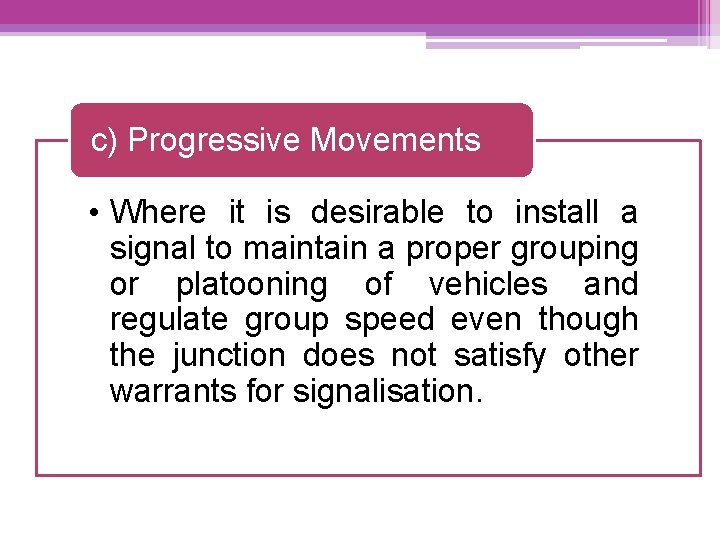c) Progressive Movements • Where it is desirable to install a signal to maintain c) Progressive Movements • Where it is desirable to install a signal to maintain