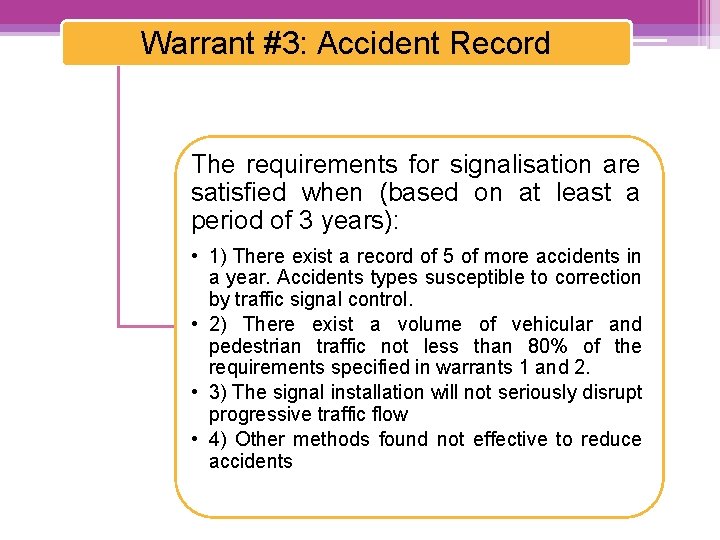 Warrant #3: Accident Record The requirements for signalisation are satisfied when (based on at Warrant #3: Accident Record The requirements for signalisation are satisfied when (based on at