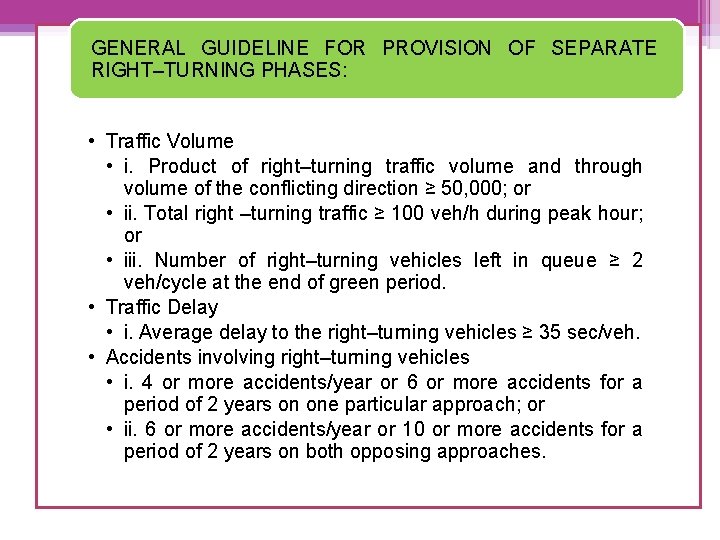 GENERAL GUIDELINE FOR PROVISION OF SEPARATE RIGHT–TURNING PHASES: • Traffic Volume • i. Product