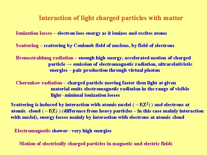 Interaction of light charged particles with matter Ionization losses – electron loss energy as