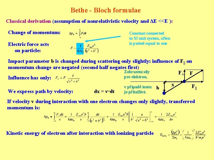Bethe - Bloch formulae Classical derivation (assumption of nonrelativistic velocity and ΔE <<E ):
