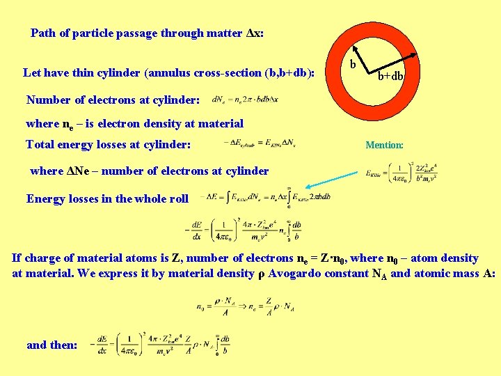 Path of particle passage through matter Δx: Let have thin cylinder (annulus cross-section (b,