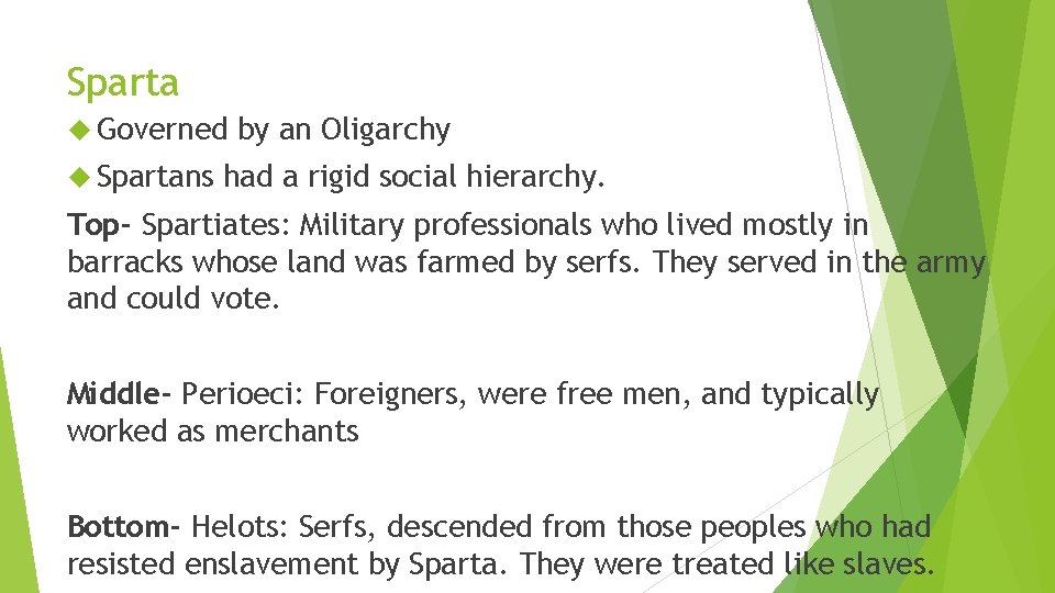 Sparta Governed Spartans by an Oligarchy had a rigid social hierarchy. Top- Spartiates: Military