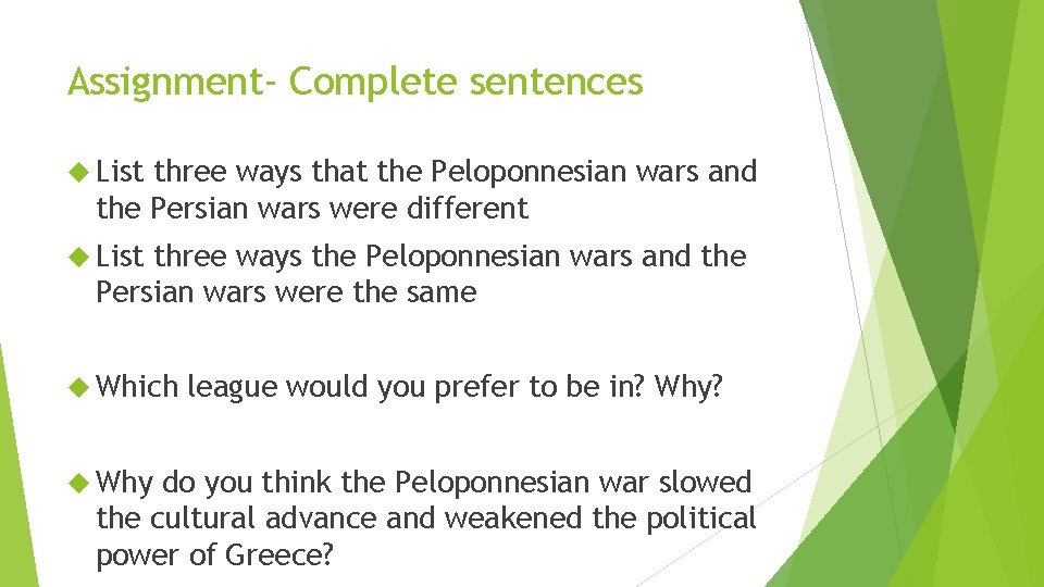 Assignment- Complete sentences List three ways that the Peloponnesian wars and the Persian wars