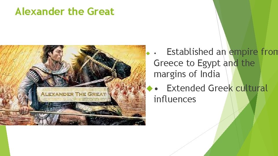 Alexander the Great Established an empire from Greece to Egypt and the margins of