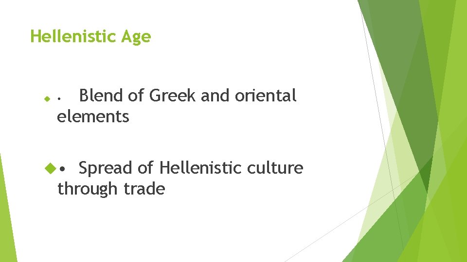 Hellenistic Age Blend of Greek and oriental elements • • Spread of Hellenistic culture