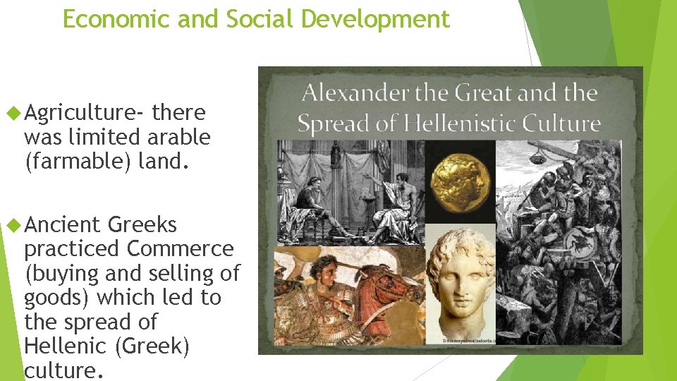 Economic and Social Development Agriculture- there was limited arable (farmable) land. Ancient Greeks practiced