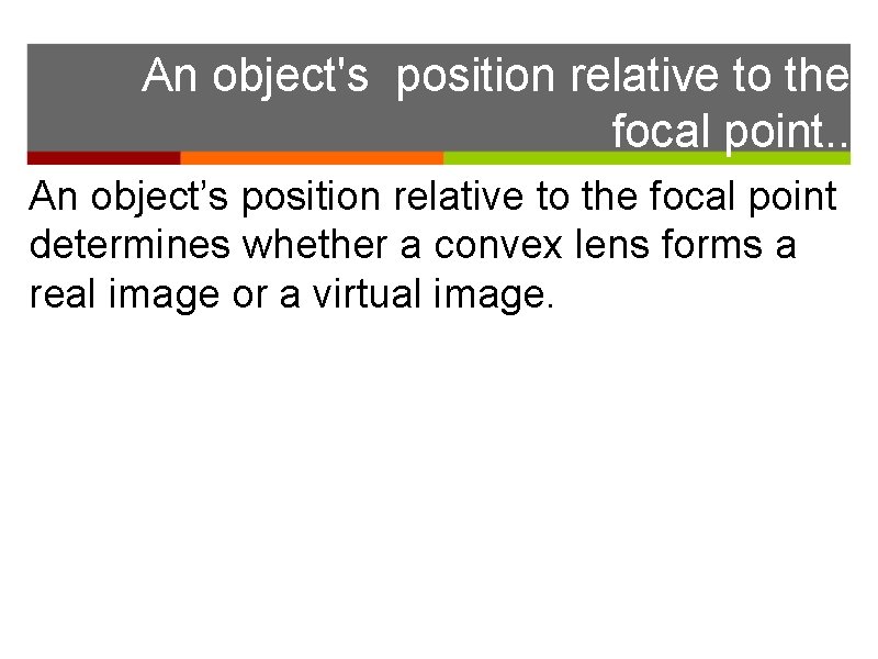 An object's position relative to the focal point. . . An object’s position relative