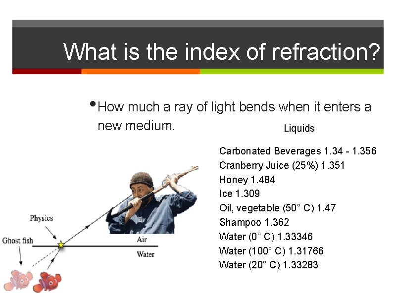 What is the index of refraction? • How much a ray of light bends