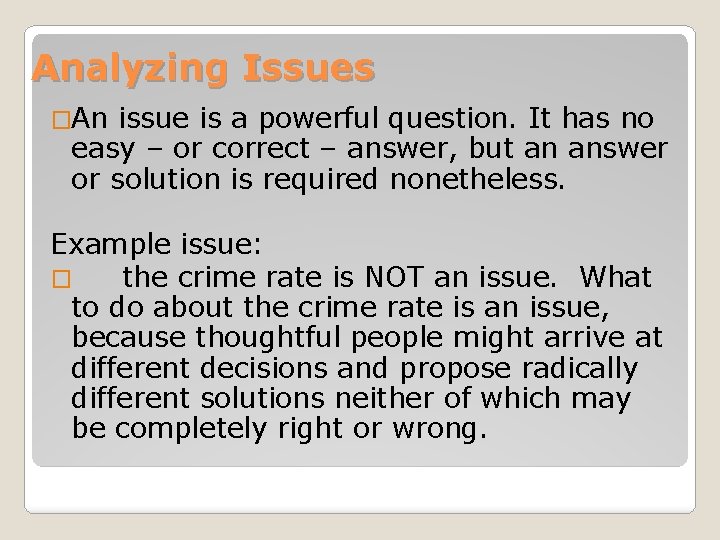 Analyzing Issues �An issue is a powerful question. It has no easy – or