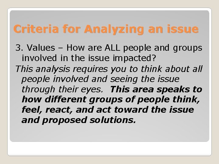 Criteria for Analyzing an issue 3. Values – How are ALL people and groups