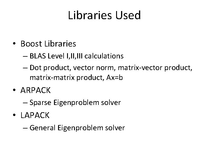 Libraries Used • Boost Libraries – BLAS Level I, III calculations – Dot product,