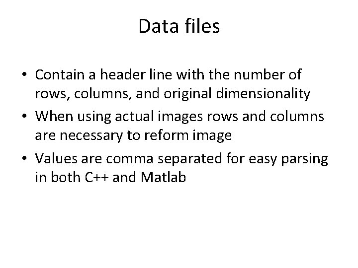 Data files • Contain a header line with the number of rows, columns, and