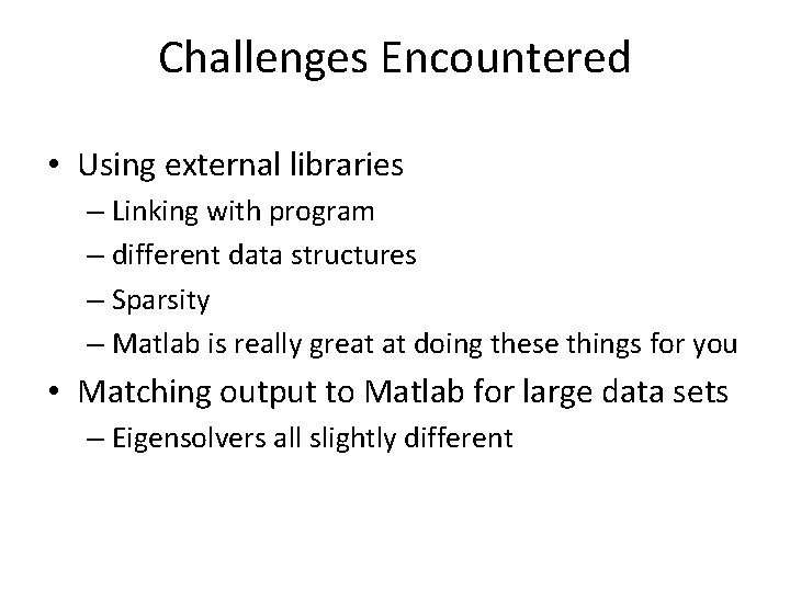 Challenges Encountered • Using external libraries – Linking with program – different data structures