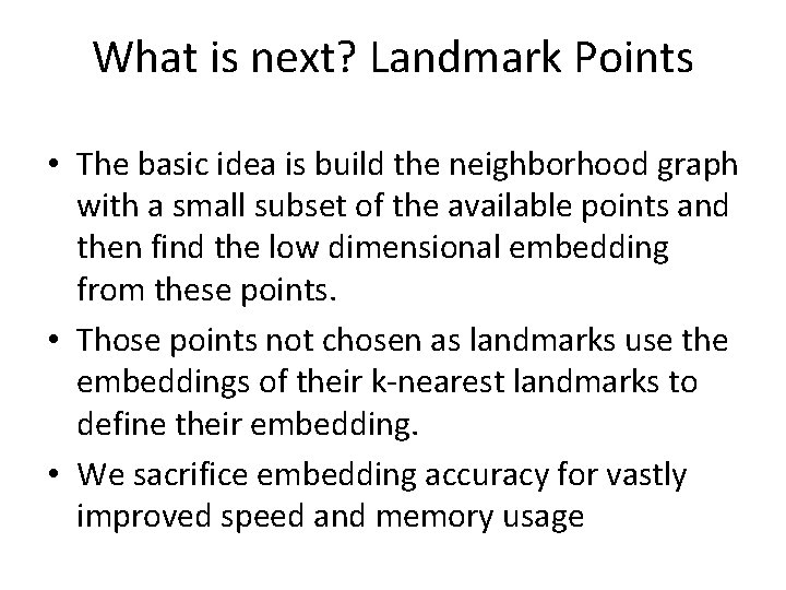 What is next? Landmark Points • The basic idea is build the neighborhood graph