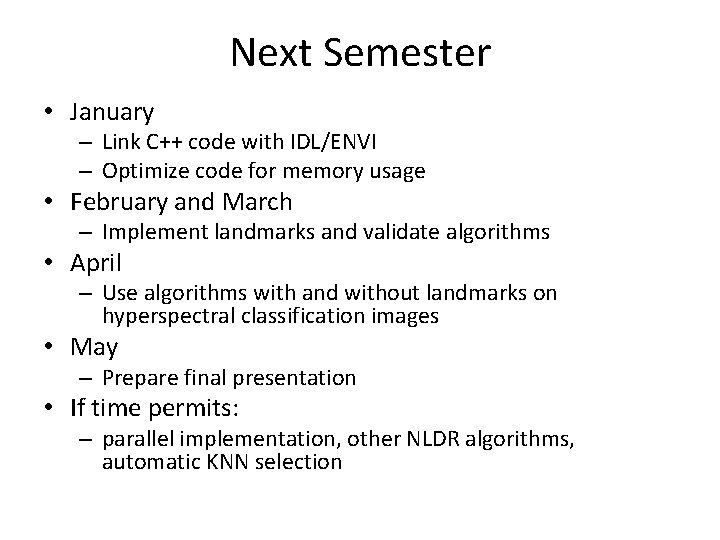 Next Semester • January – Link C++ code with IDL/ENVI – Optimize code for