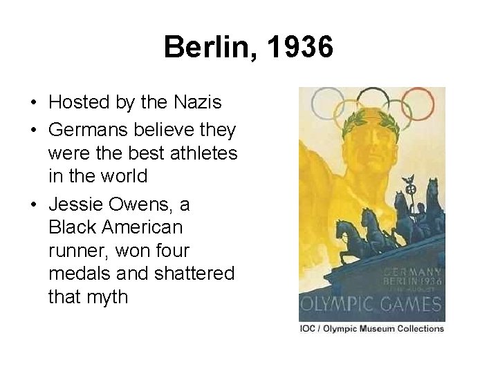 Berlin, 1936 • Hosted by the Nazis • Germans believe they were the best