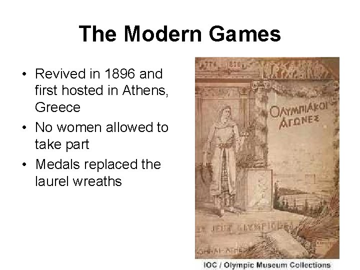 The Modern Games • Revived in 1896 and first hosted in Athens, Greece •