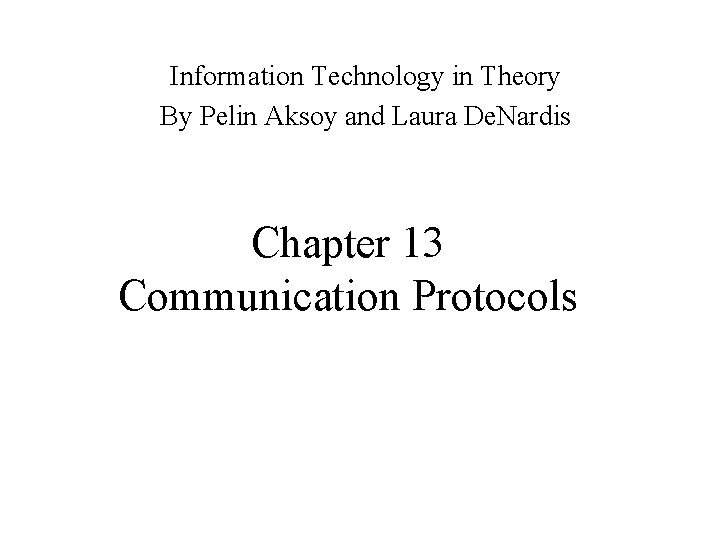 Information Technology in Theory By Pelin Aksoy and Laura De. Nardis Chapter 13 Communication