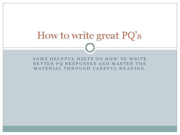 How to write great PQ’s SOME HELPFUL HINTS ON HOW TO WRITE BETTER PQ