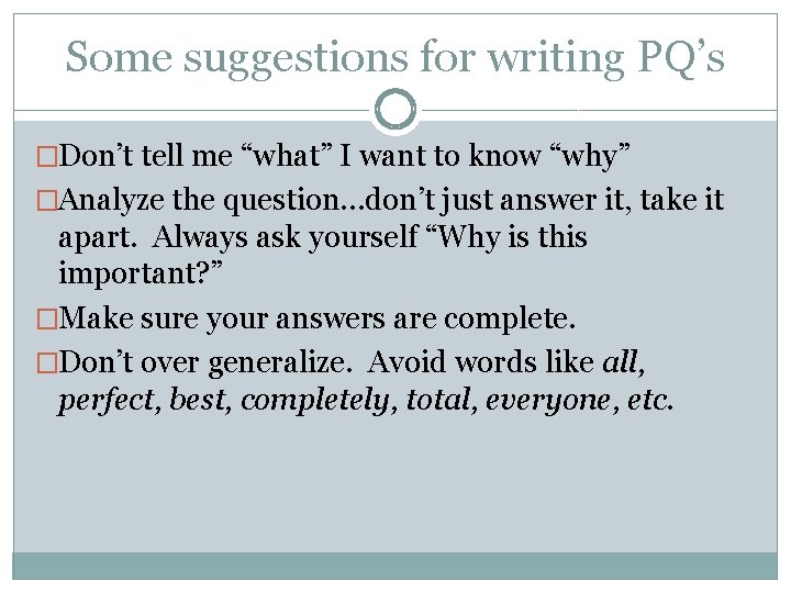 Some suggestions for writing PQ’s �Don’t tell me “what” I want to know “why”