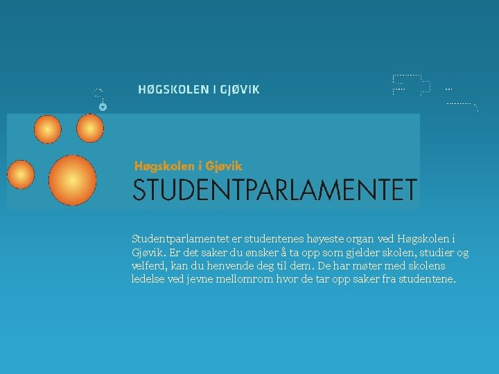 Studentparlamentet er studentenes høyeste organ ved Høgskolen i Gjøvik. Er det saker du ønsker