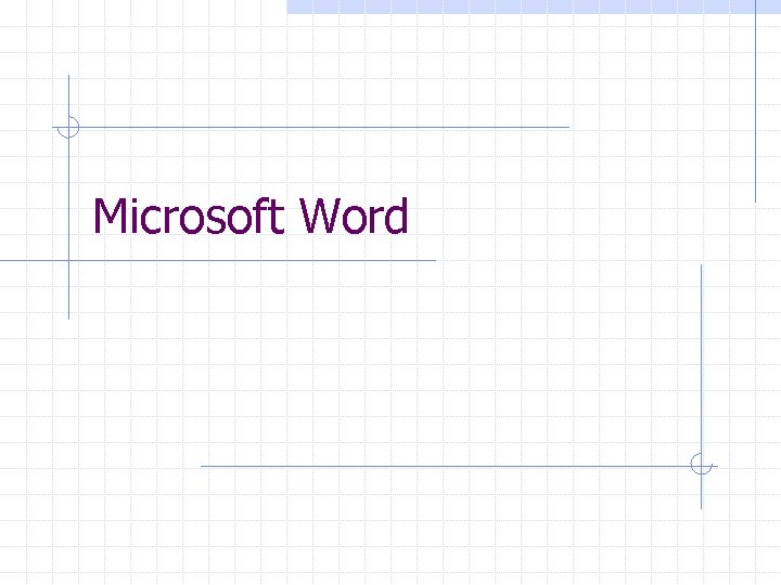 Microsoft Word Microsoft Word
