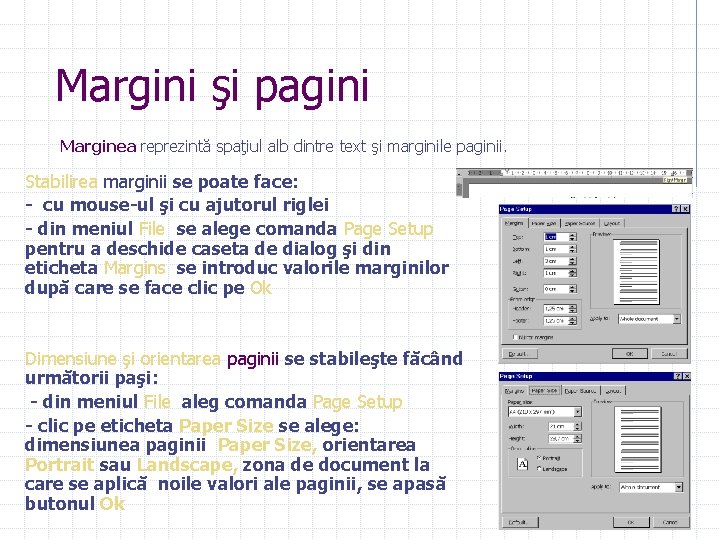 Margini şi pagini Marginea reprezintă spaţiul alb dintre text şi marginile paginii. Stabilirea marginii