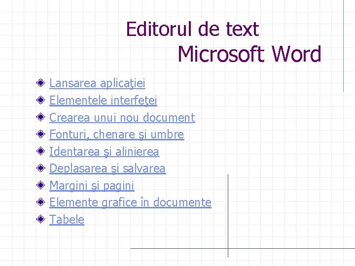 Editorul de text Microsoft Word Lansarea aplicaţiei Elementele interfeţei Crearea unui nou document Fonturi,