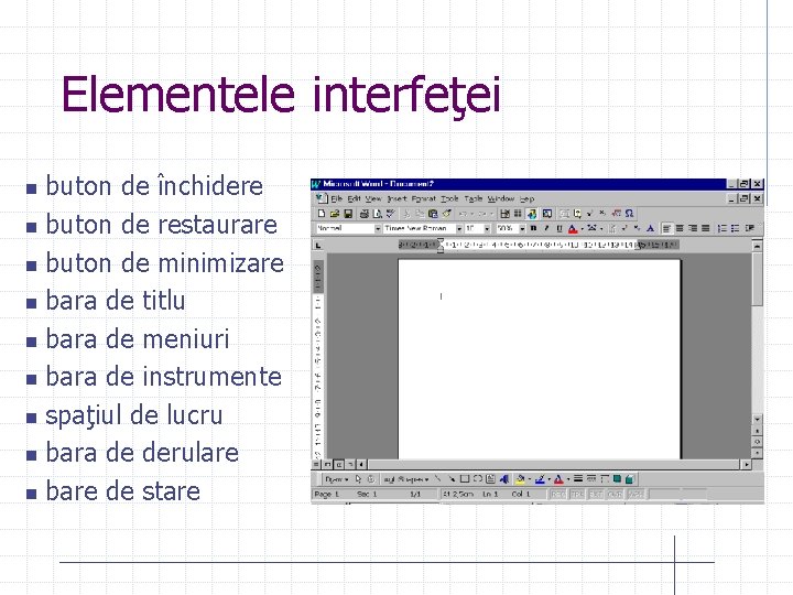 Elementele interfeţei n n n n n buton de închidere buton de restaurare buton