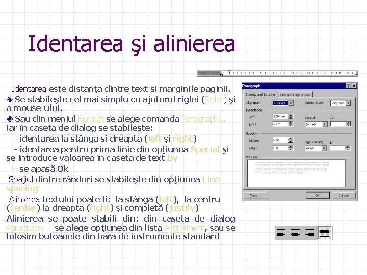 Identarea şi alinierea Identarea este distanţa dintre text şi marginile paginii. Se stabileşte cel