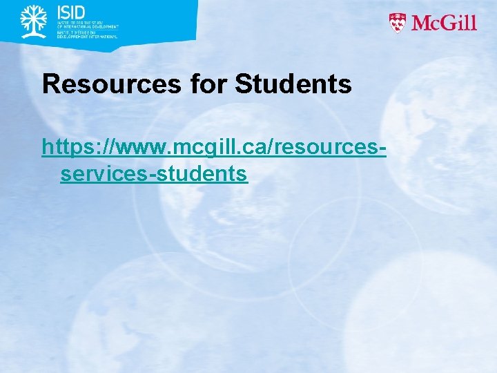 Resources for Students https: //www. mcgill. ca/resourcesservices-students Resources for Students https: //www. mcgill. ca/resourcesservices-students