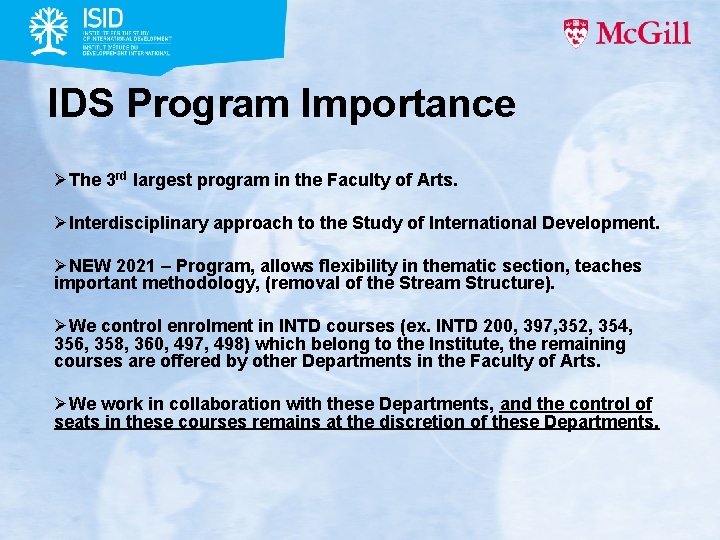 IDS Program Importance ØThe 3 rd largest program in the Faculty of Arts. ØInterdisciplinary IDS Program Importance ØThe 3 rd largest program in the Faculty of Arts. ØInterdisciplinary