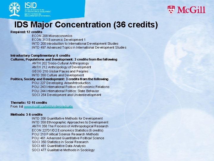 IDS Major Concentration (36 credits) Required: 12 credits ECON 208 Microeconomics ECON 313 Economic IDS Major Concentration (36 credits) Required: 12 credits ECON 208 Microeconomics ECON 313 Economic
