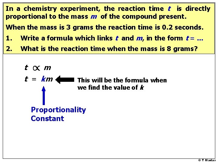 In a chemistry experiment, the reaction time t is directly proportional to the mass