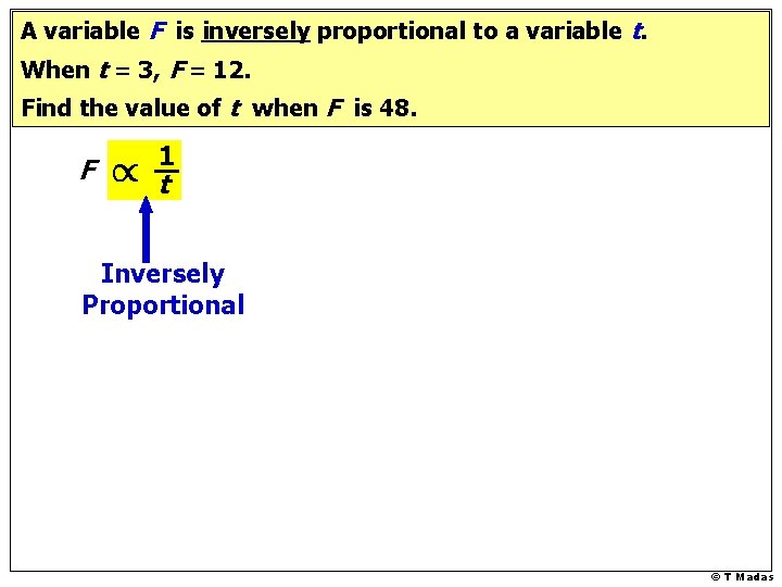 A variable F is inversely proportional to a variable t. When t = 3,