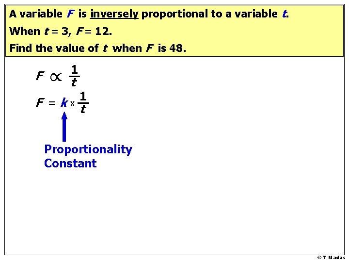 A variable F is inversely proportional to a variable t. When t = 3,