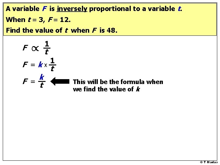 A variable F is inversely proportional to a variable t. When t = 3,