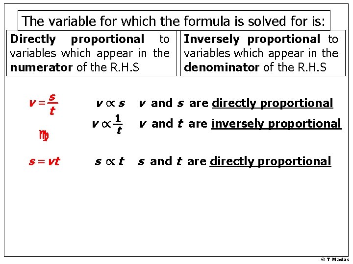 The variable for which the formula is solved for is: Directly proportional to variables