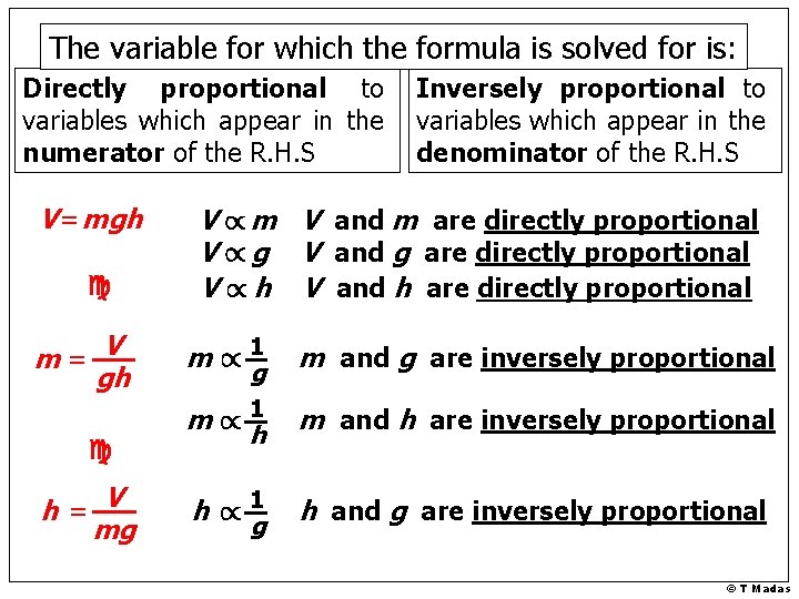 The variable for which the formula is solved for is: Directly proportional to variables