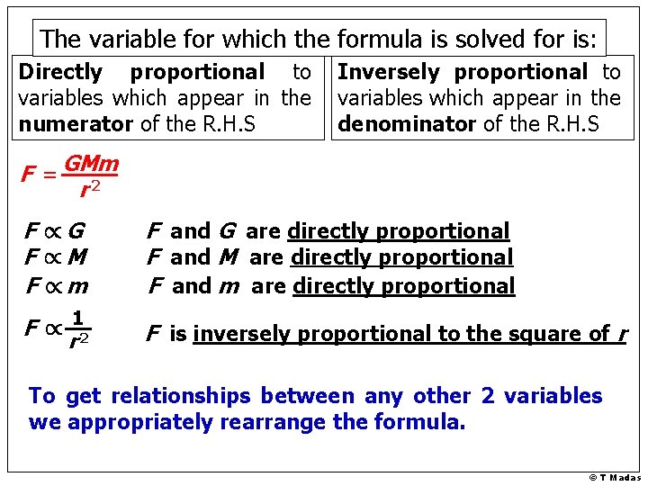 The variable for which the formula is solved for is: Directly proportional to variables