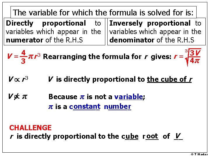 The variable for which the formula is solved for is: Directly proportional to variables