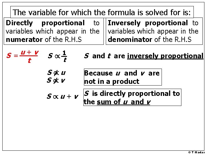 The variable for which the formula is solved for is: Directly proportional to variables