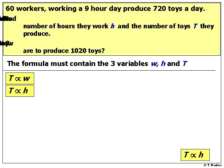 60 workers, working a 9 hour day produce 720 toys a day. a ates