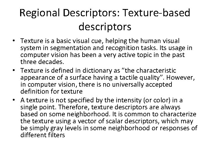 Regional Descriptors: Texture-based descriptors • Texture is a basic visual cue, helping the human