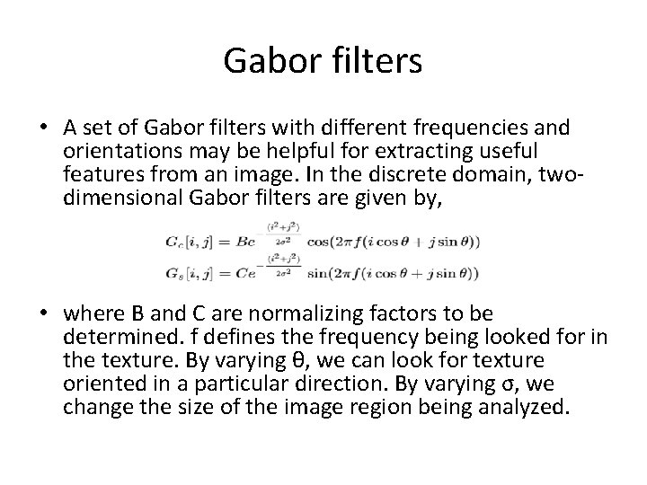 Gabor filters • A set of Gabor filters with different frequencies and orientations may